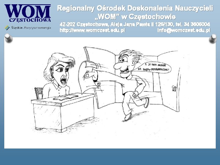 Regionalny Ośrodek Doskonalenia Nauczycieli „WOM” w Częstochowie 42 -202 Częstochowa, Aleja Jana Pawła II