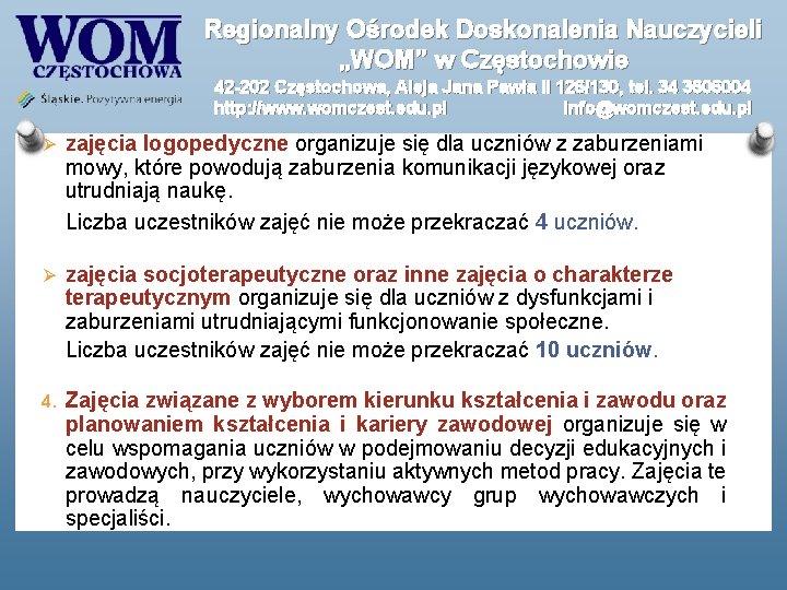 Regionalny Ośrodek Doskonalenia Nauczycieli „WOM” w Częstochowie 42 -202 Częstochowa, Aleja Jana Pawła II