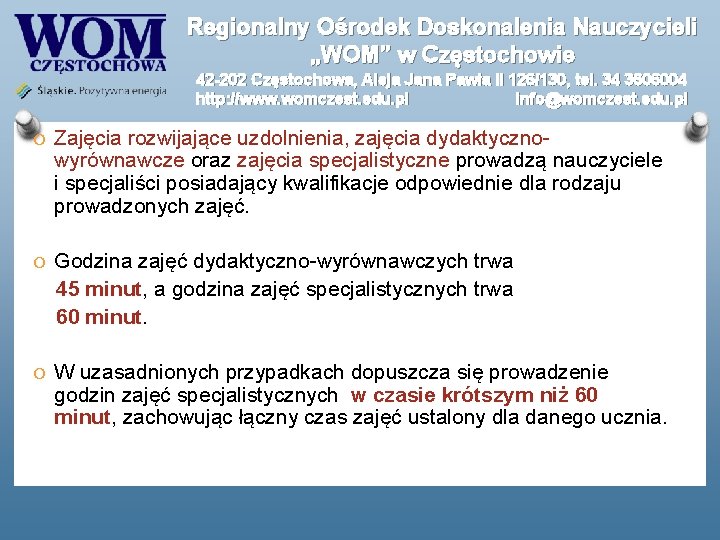 Regionalny Ośrodek Doskonalenia Nauczycieli „WOM” w Częstochowie 42 -202 Częstochowa, Aleja Jana Pawła II