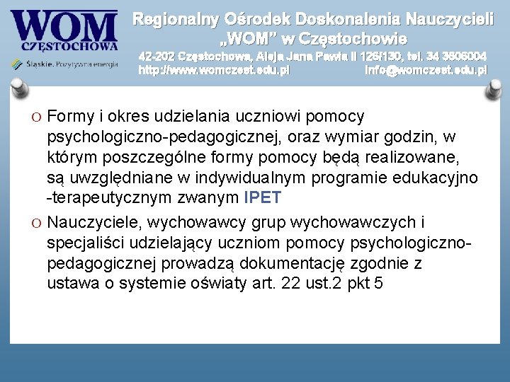 Regionalny Ośrodek Doskonalenia Nauczycieli „WOM” w Częstochowie 42 -202 Częstochowa, Aleja Jana Pawła II