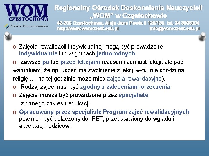 Regionalny Ośrodek Doskonalenia Nauczycieli „WOM” w Częstochowie 42 -202 Częstochowa, Aleja Jana Pawła II