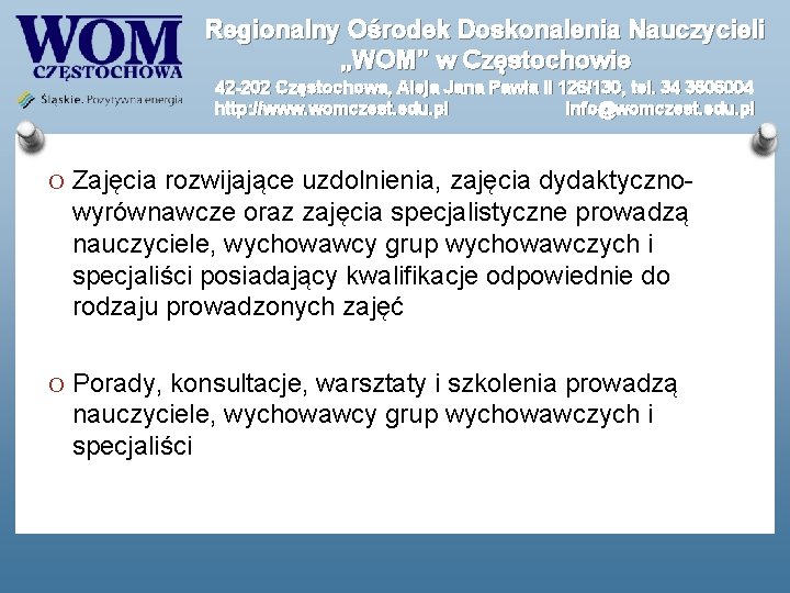 Regionalny Ośrodek Doskonalenia Nauczycieli „WOM” w Częstochowie 42 -202 Częstochowa, Aleja Jana Pawła II