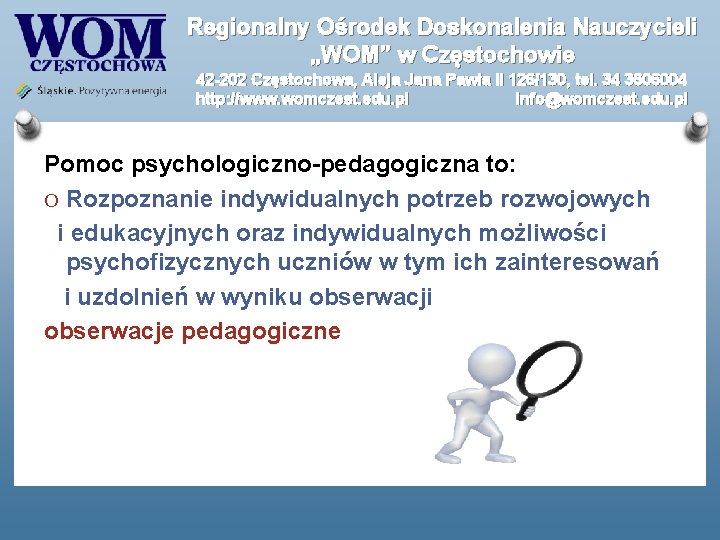 Regionalny Ośrodek Doskonalenia Nauczycieli „WOM” w Częstochowie 42 -202 Częstochowa, Aleja Jana Pawła II