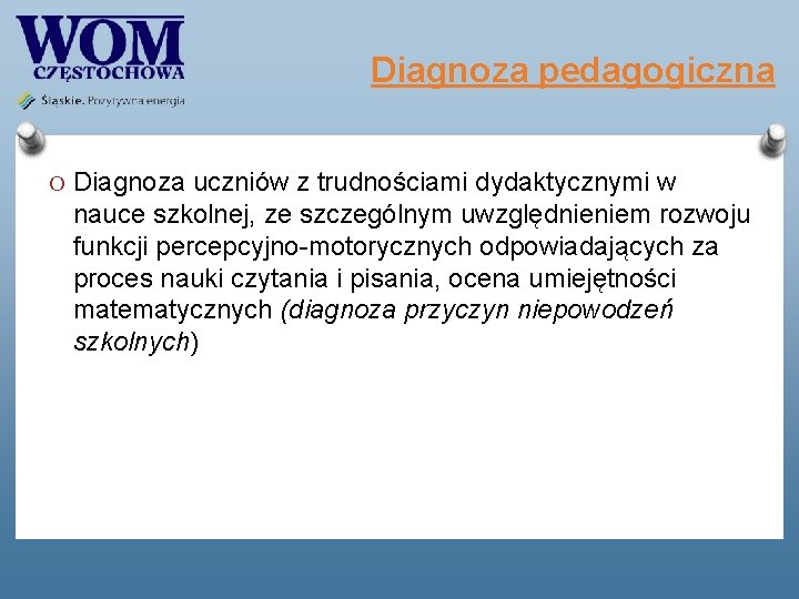 Diagnoza pedagogiczna O Diagnoza uczniów z trudnościami dydaktycznymi w nauce szkolnej, ze szczególnym uwzględnieniem