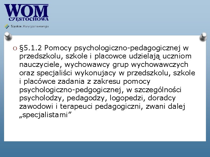 O § 5. 1. 2 Pomocy psychologiczno-pedagogicznej w przedszkolu, szkole i placowce udzielają uczniom