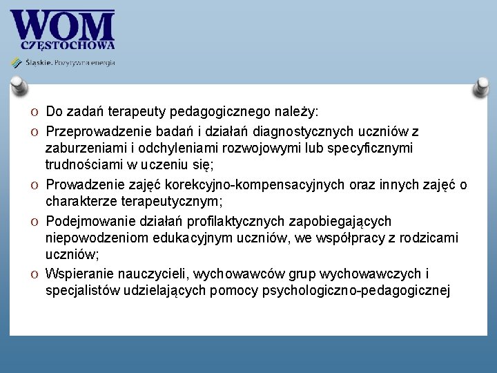 O Do zadań terapeuty pedagogicznego należy: O Przeprowadzenie badań i działań diagnostycznych uczniów z