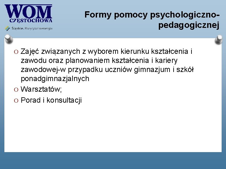 Formy pomocy psychologicznopedagogicznej O Zajęć związanych z wyborem kierunku kształcenia i zawodu oraz planowaniem