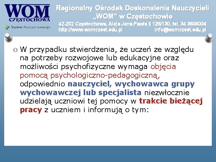 Regionalny Ośrodek Doskonalenia Nauczycieli „WOM” w Częstochowie 42 -202 Częstochowa, Aleja Jana Pawła II Regionalny Ośrodek Doskonalenia Nauczycieli „WOM” w Częstochowie 42 -202 Częstochowa, Aleja Jana Pawła II