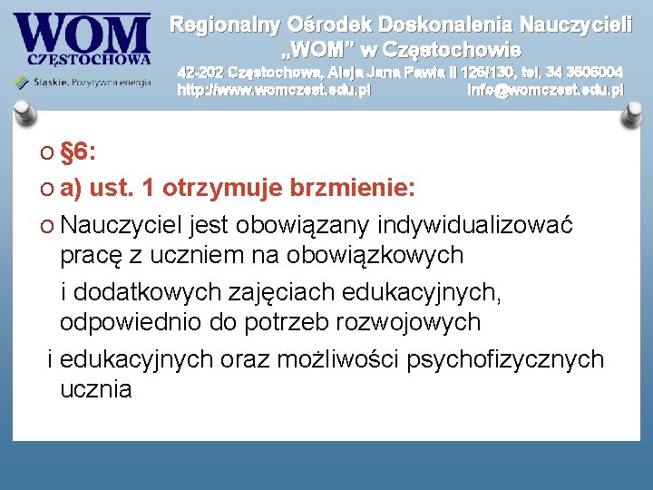 Regionalny Ośrodek Doskonalenia Nauczycieli „WOM” w Częstochowie 42 -202 Częstochowa, Aleja Jana Pawła II