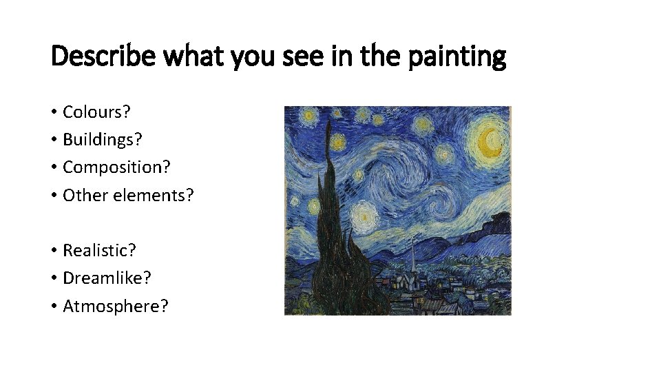 Describe what you see in the painting • Colours? • Buildings? • Composition? • Describe what you see in the painting • Colours? • Buildings? • Composition? •