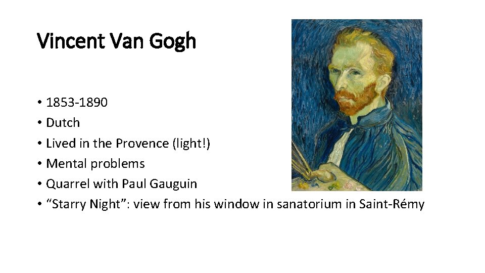 Vincent Van Gogh • 1853 -1890 • Dutch • Lived in the Provence (light!) Vincent Van Gogh • 1853 -1890 • Dutch • Lived in the Provence (light!)