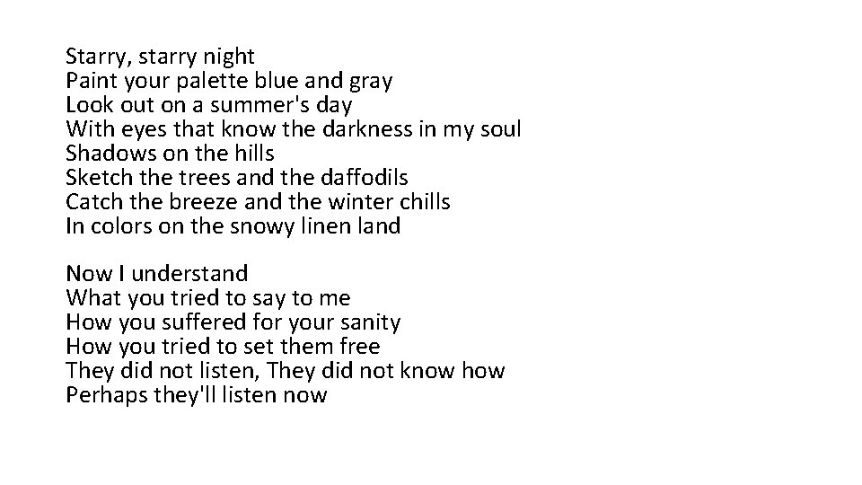 Starry, starry night Paint your palette blue and gray Look out on a summer's Starry, starry night Paint your palette blue and gray Look out on a summer's