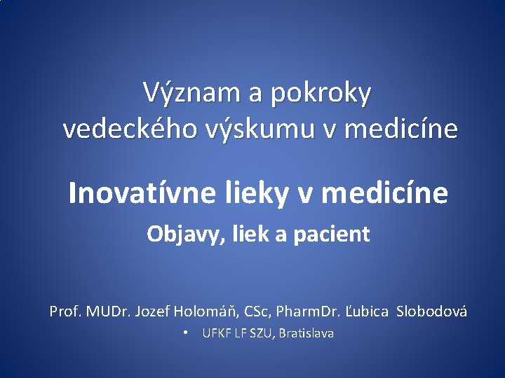 Význam a pokroky vedeckého výskumu v medicíne Inovatívne lieky v medicíne Objavy, liek a