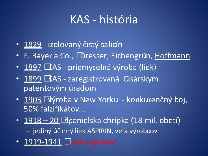 KAS - história 1829 - izolovaný čistý salicín F. Bayer a Co. , �Dresser,