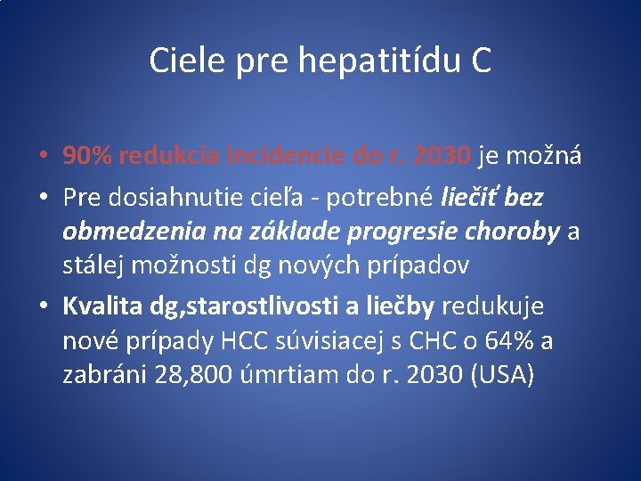 Ciele pre hepatitídu C • 90% redukcia incidencie do r. 2030 je možná •