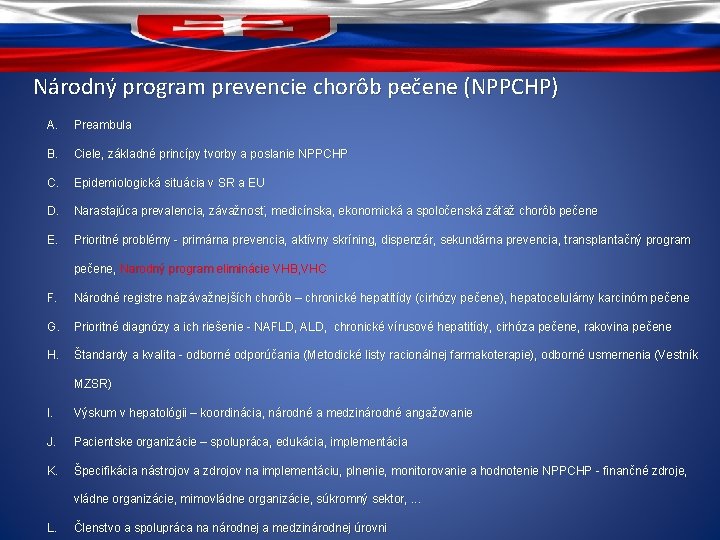 Národný program prevencie chorôb pečene (NPPCHP) A. Preambula B. Ciele, základné princípy tvorby a