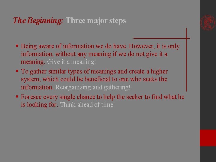 The Beginning: Three major steps § Being aware of information we do have. However,