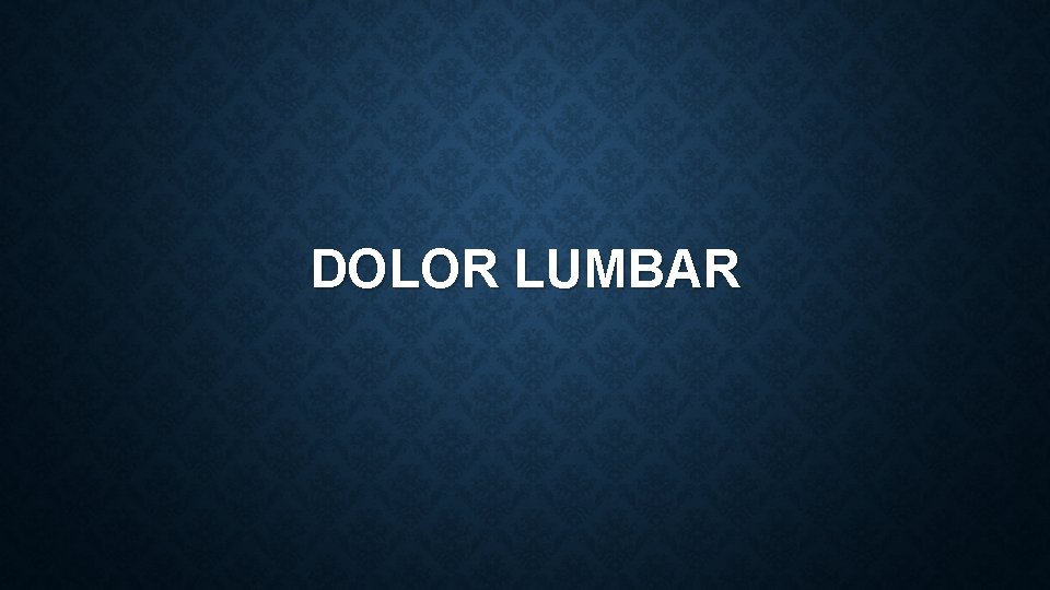 DOLOR LUMBAR 