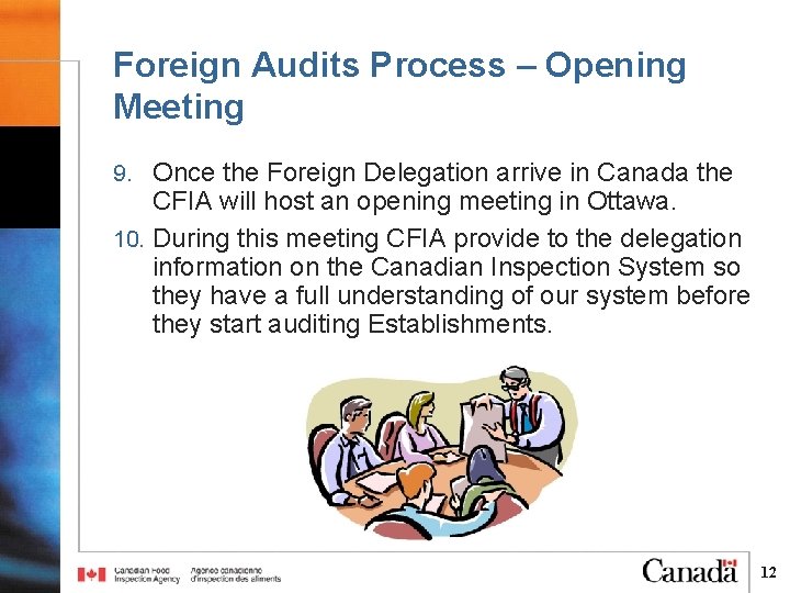 Foreign Audits Process – Opening Meeting 9. Once the Foreign Delegation arrive in Canada Foreign Audits Process – Opening Meeting 9. Once the Foreign Delegation arrive in Canada