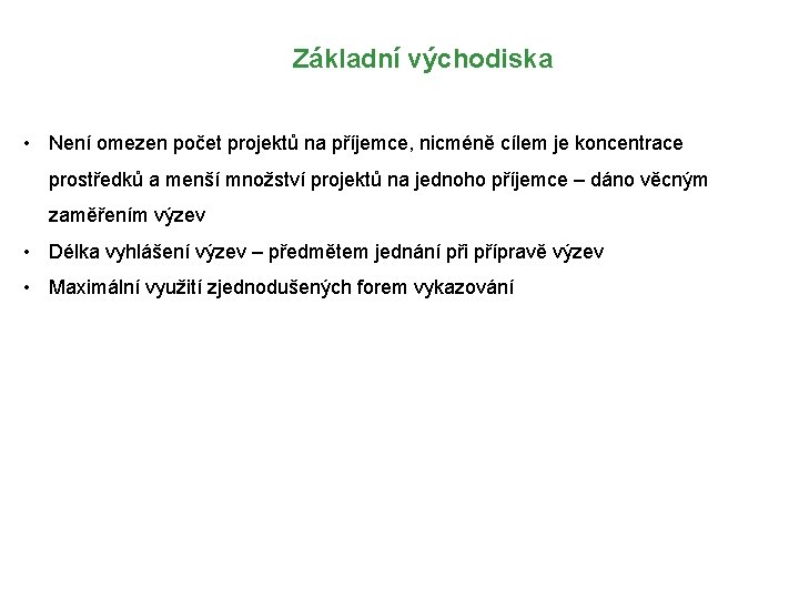 Základní východiska • Není omezen počet projektů na příjemce, nicméně cílem je koncentrace prostředků