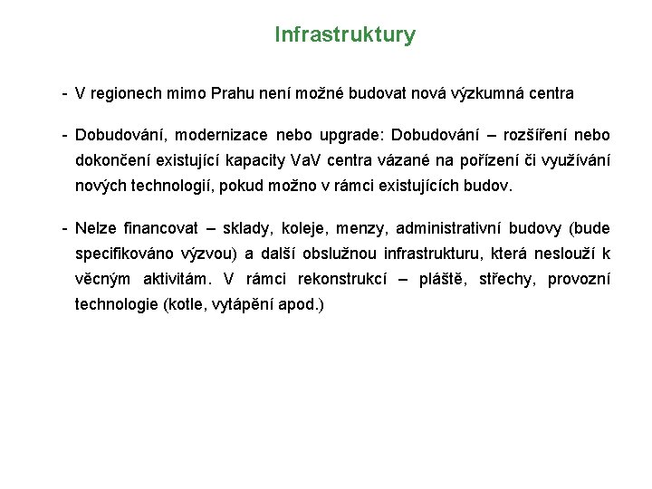 Infrastruktury - V regionech mimo Prahu není možné budovat nová výzkumná centra - Dobudování,