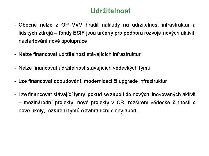 Udržitelnost - Obecně nelze z OP VVV hradit náklady na udržitelnost infrastruktur a lidských