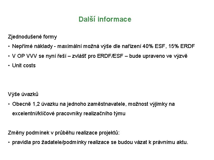 Další informace Zjednodušené formy • Nepřímé náklady - maximální možná výše dle nařízení 40%