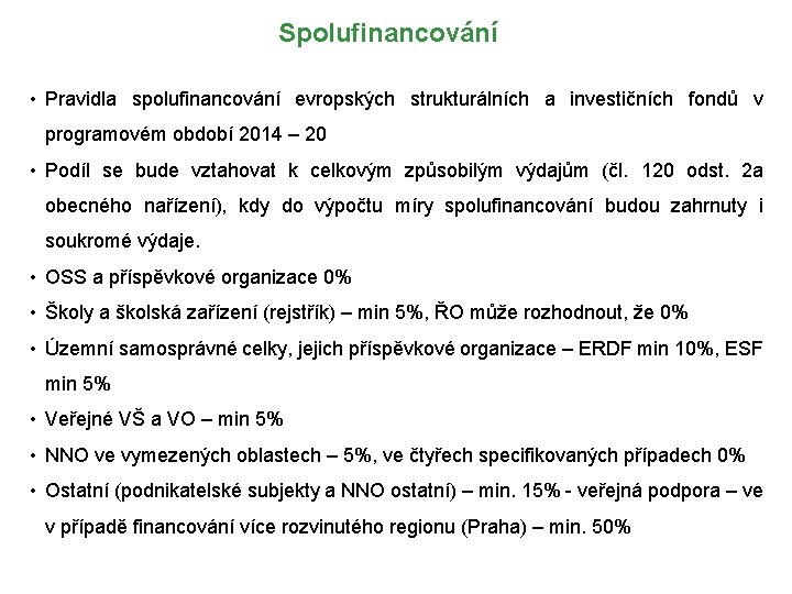 Spolufinancování • Pravidla spolufinancování evropských strukturálních a investičních fondů v programovém období 2014 –