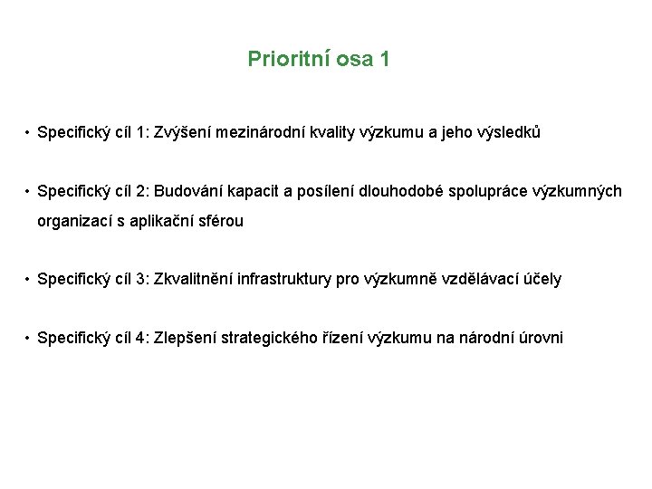 Prioritní osa 1 • Specifický cíl 1: Zvýšení mezinárodní kvality výzkumu a jeho výsledků