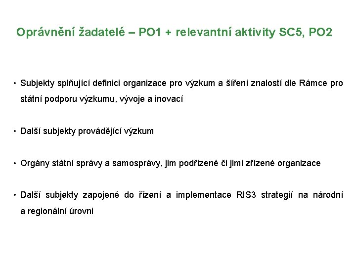 Oprávnění žadatelé – PO 1 + relevantní aktivity SC 5, PO 2 • Subjekty