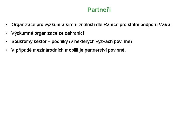 Partneři • Organizace pro výzkum a šíření znalostí dle Rámce pro státní podporu Va.