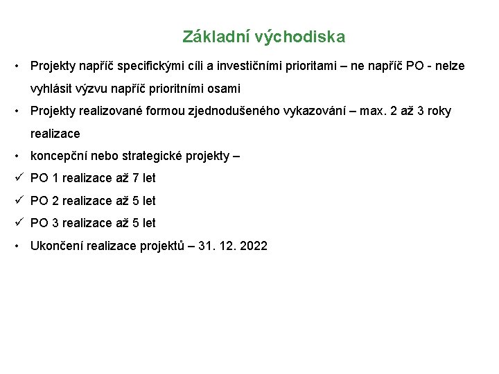 Základní východiska • Projekty napříč specifickými cíli a investičními prioritami – ne napříč PO