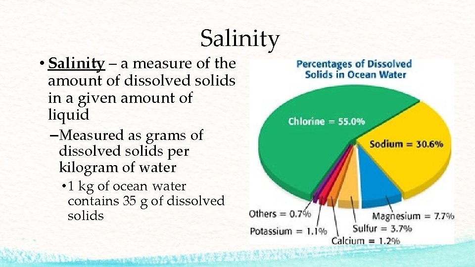 Salinity • Salinity – a measure of the amount of dissolved solids in a