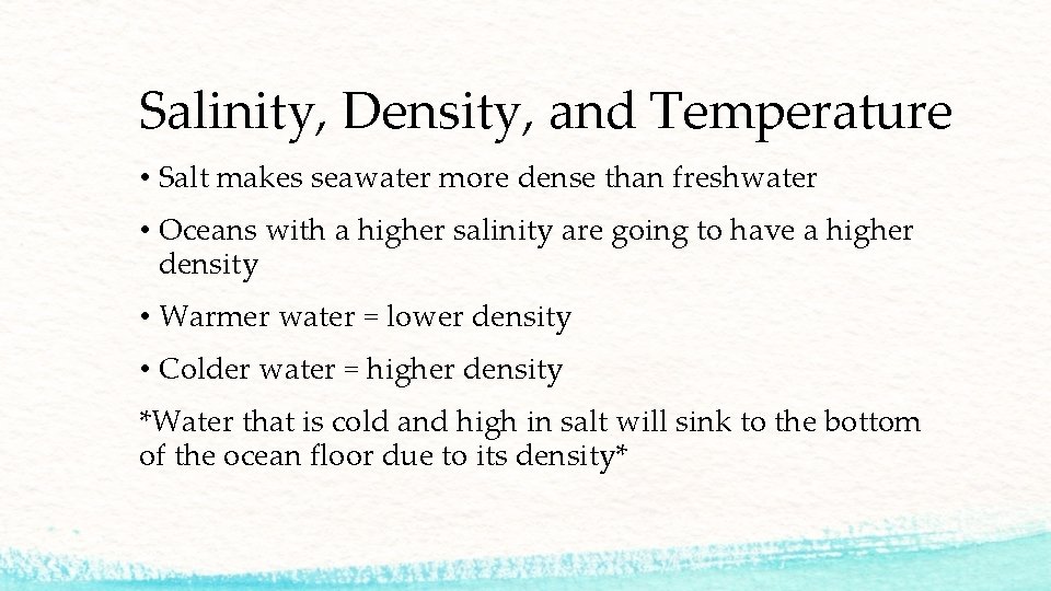 Salinity, Density, and Temperature • Salt makes seawater more dense than freshwater • Oceans