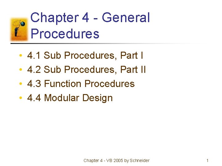 Chapter 4 - General Procedures • • 4. 1 Sub Procedures, Part I 4.