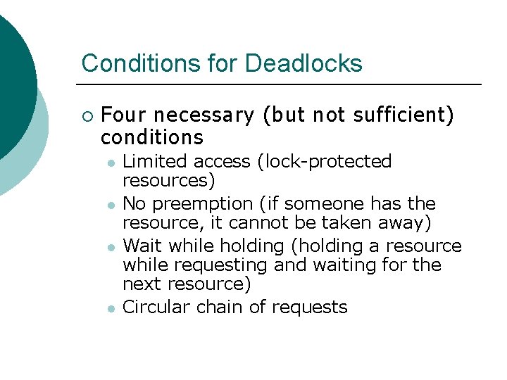 Conditions for Deadlocks ¡ Four necessary (but not sufficient) conditions l l Limited access