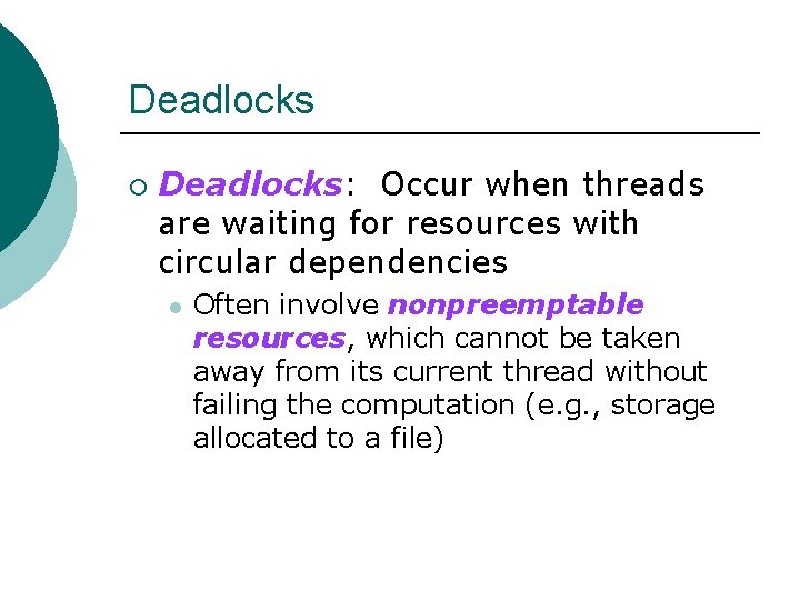 Deadlocks ¡ Deadlocks: Occur when threads are waiting for resources with circular dependencies l