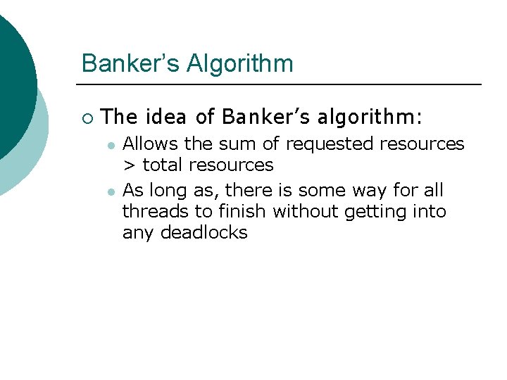 Banker’s Algorithm ¡ The idea of Banker’s algorithm: l l Allows the sum of