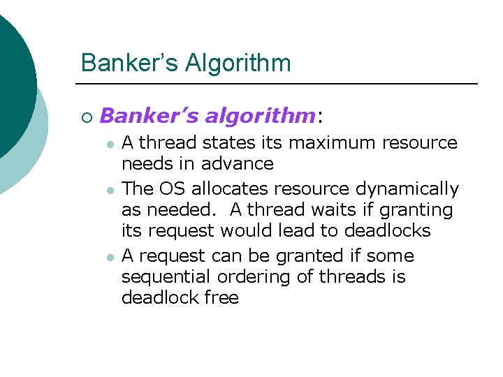 Banker’s Algorithm ¡ Banker’s algorithm: l l l A thread states its maximum resource