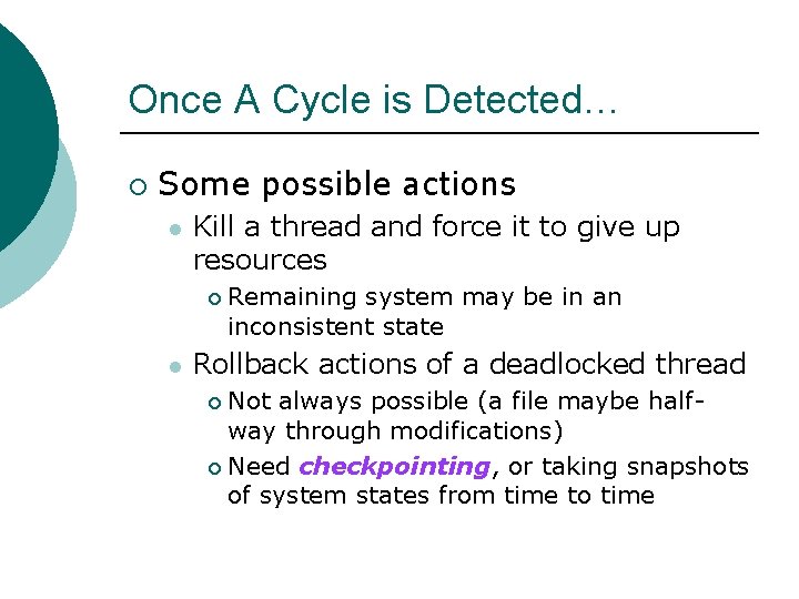 Once A Cycle is Detected… ¡ Some possible actions l Kill a thread and
