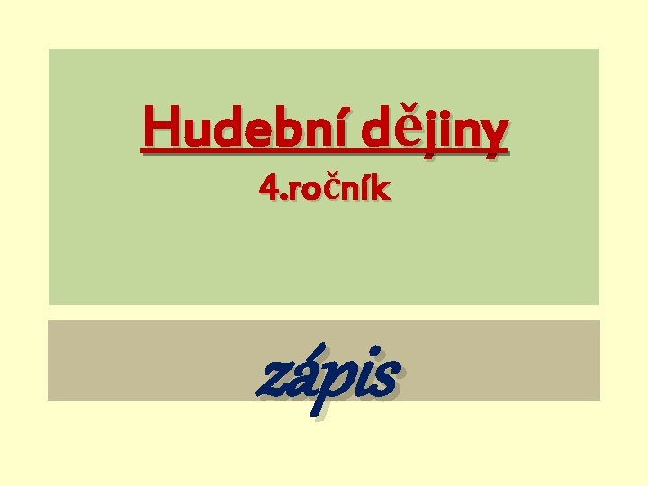 Hudební dějiny 4. ročník zápis 