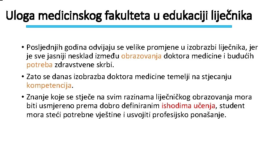 Uloga medicinskog fakulteta u edukaciji liječnika • Posljednjih godina odvijaju se velike promjene u