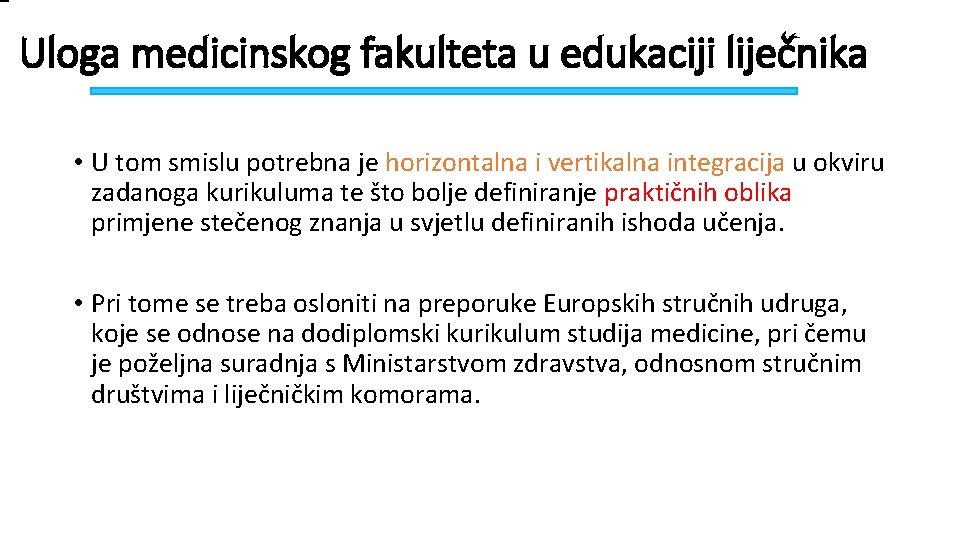 Uloga medicinskog fakulteta u edukaciji liječnika • U tom smislu potrebna je horizontalna i