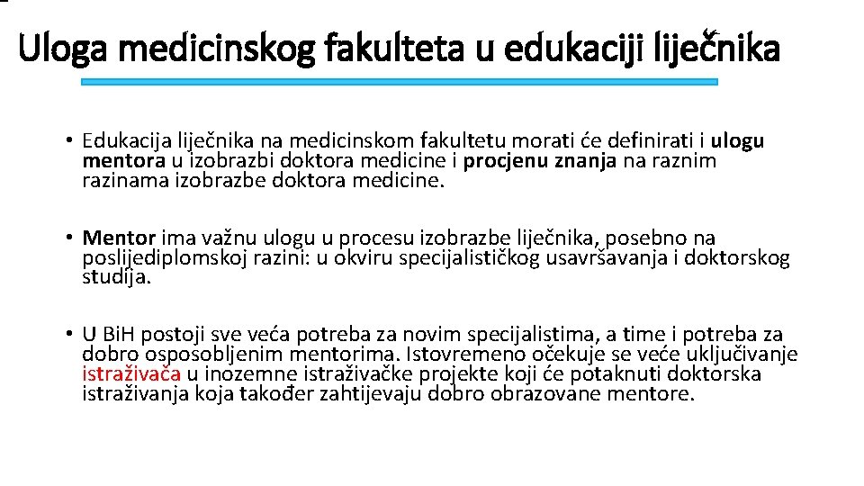 Uloga medicinskog fakulteta u edukaciji liječnika • Edukacija liječnika na medicinskom fakultetu morati će