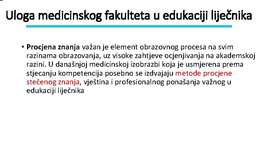 Uloga medicinskog fakulteta u edukaciji liječnika • Procjena znanja važan je element obrazovnog procesa