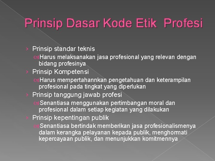 Prinsip Dasar Kode Etik Profesi › Prinsip standar teknis Harus melaksanakan jasa profesional yang