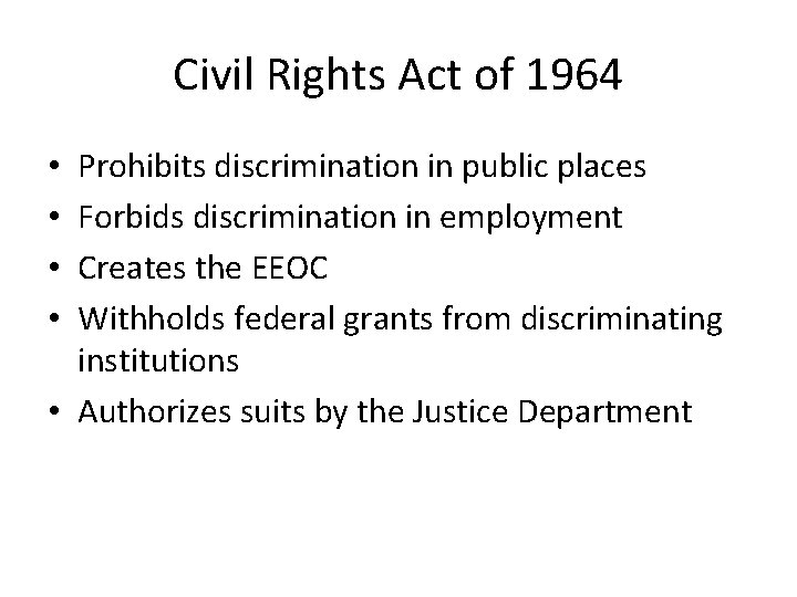 Civil Rights Act of 1964 Prohibits discrimination in public places Forbids discrimination in employment