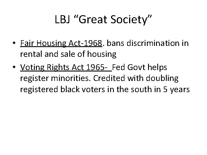 LBJ “Great Society” • Fair Housing Act-1968. bans discrimination in rental and sale of