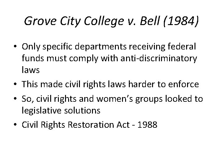 Grove City College v. Bell (1984) • Only specific departments receiving federal funds must