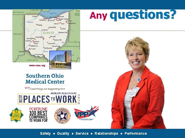 Any questions? www. somc. org Safety Quality Service Relationships Performance 
